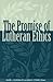 The Promise of Lutheran Ethics