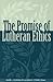 The Promise of Lutheran Ethics