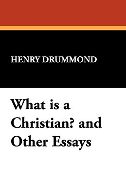 What Is a Christian? and Other Essays