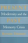Present Past: Modernity and the Memory Crisis