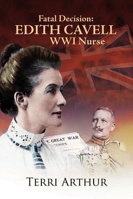 Fatal Decision: Edith Cavell WWI Nurse (Paperback)