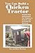 You Can Build a Chicken Tractor: Step-by-Step Instructions for Beginners, Experts and Everyone in Between