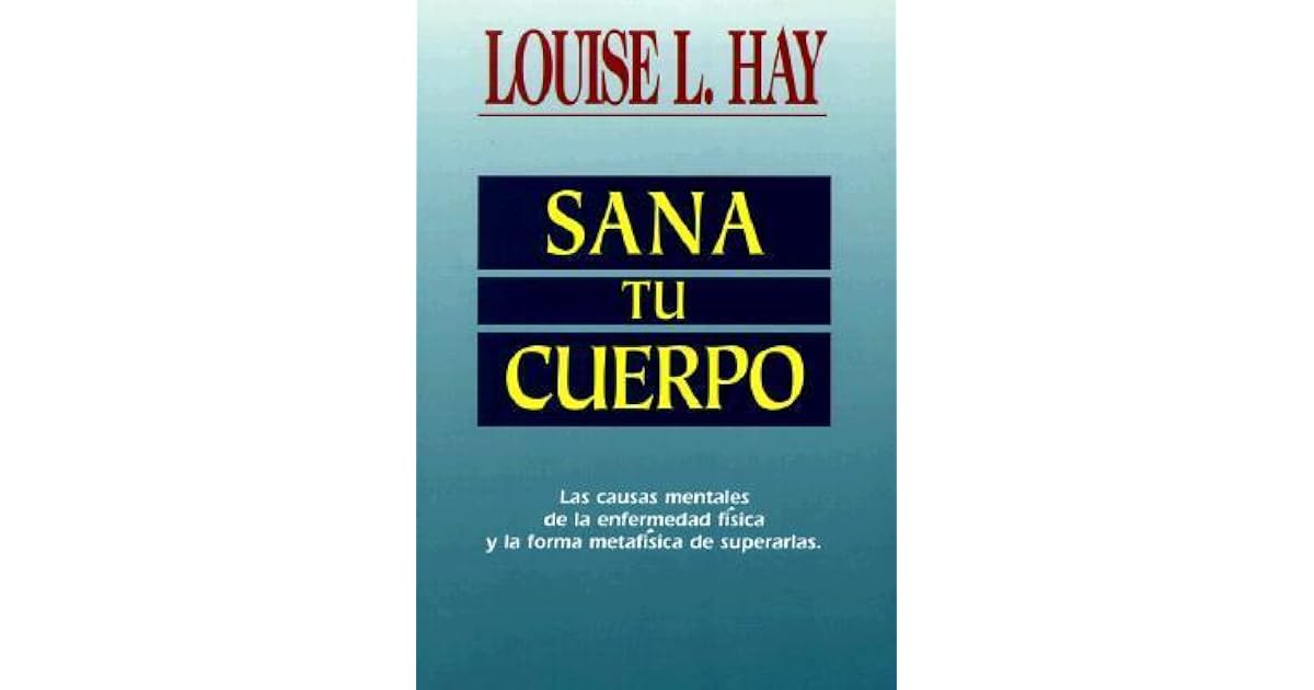 Sana Tu Cuerpo by Louise L. Hay