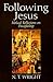 Following Jesus: Biblical R...