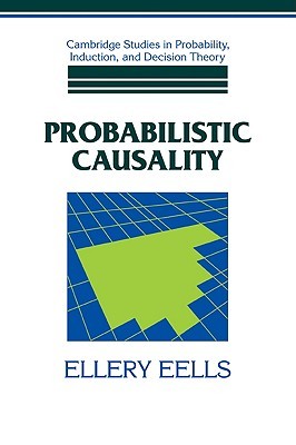 Probabilistic Causality (Cambridge Studies in Probability, Induction and Decision Theory)
