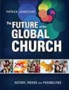 The Future of the Global Church: History, Trends, and Possibilities