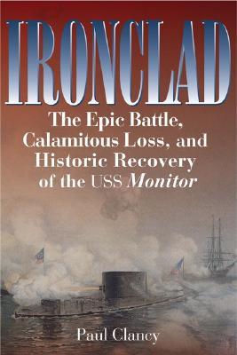 Ironclad: The Epic Battle, Calamitous Loss, and Historic Recovery of the USS Monitor (Hardcover)