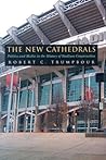 New Cathedrals: Politics and Media in the History of Stadium Construction (Sports and Entertainment)