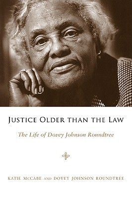 Justice Older than the Law: The Life of Dovey Johnson Roundtree (Margaret Walker Alexander Series in African American Studies)