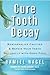 Cure Tooth Decay by Ramiel Nagel