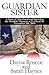 Guardian Sister: A Story of Sisterhood and Surviving the Horrible Massacre at Ft. Hood on November 5th, 2009