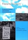 Engaging Countries: Strengthening Compliance with International Environmental Accords (Global Environmental Accord: Strategies for Sustainability and Institutional Innovation)