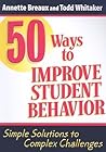 50 Ways to Improve Student Behavior by Annette Breaux