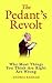 The Pedant's Revolt : Why M...