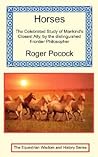 Horses: The Celebrated Study Of Mankind's Closest Ally By The Distinguished Frontier Philosopher