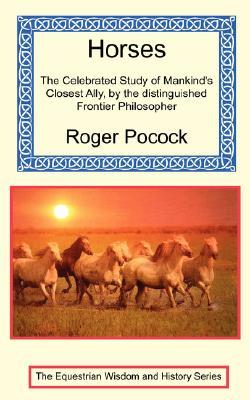 Horses: The Celebrated Study Of Mankind's Closest Ally By The Distinguished Frontier Philosopher (Paperback)