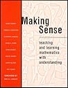 Making Sense: Teaching and Learning Mathematics with Understanding