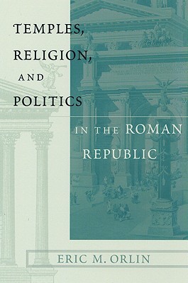 Temples, Religion, and Politics in the Roman Republic (Paperback)