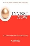 INVEST NOW: A Canadian's Guide to Investing