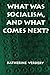 What Was Socialism, and What Comes Next? by Katherine Verdery