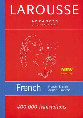 Larousse French- English/ English- French Dictionary: Advanced (French and English Edition)