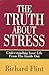 Truth about Stress by Richard  Flint