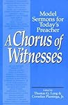 A Chorus of Witnesses: Model Sermons for Today's Preacher A Chorus of Witnesses: Model Sermons for Today's Preacher