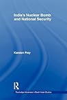 India's Nuclear Bomb and National Security (Routledge Advances in South Asian Studies)
