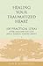 Healing Your Traumatized Heart by Alan D. Wolfelt