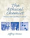 The Ethical Chemist : Professionalism and Ethics in Science The Ethical Chemist : Professionalism and Ethics in Science