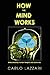 How The Mind Works: Understanding human thoughts and behaviors