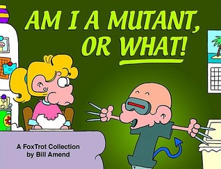 Am I a Mutant, or What!: A FoxTrot Collection (Paperback)