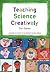 Teaching Science Creatively...