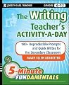 The Writing Teacher's Activity-a-Day: 180 Reproducible Prompts and Quick-Writes for the Secondary Classroom The Writing Teacher's Activity-a-Day: 180 Reproducible Prompts and Quick-Writes for the Secondary Classroom