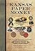 Kansas Paper Money: An Illustrated History, 1854-1935