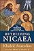 Retrieving Nicaea: The Development and Meaning of Trinitarian Doctrine
