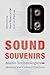 Sound Souvenirs: Audio Technologies, Memory and Cultural Practices