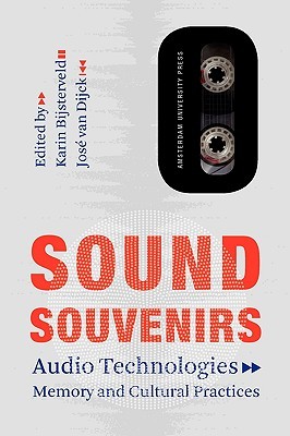 Sound Souvenirs: Audio Technologies, Memory and Cultural Practices