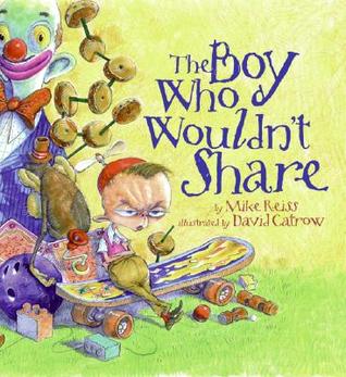 The Boy Who Wouldn't Share (Hardcover)