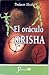 El oraculo Orisha (Spanish Edition)