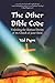 The Other Bible Code: Unlocking the Glorious Destiny of the Church of Jesus Christ