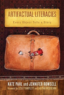 Artifactual Literacies: Every Object Tells a Story (Language and Literacy Series)