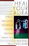 Heal Your Aura: Finding True Love by Generating a Positive Energy Field