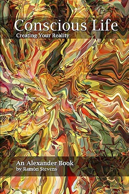 Conscious Life: Creating Your Reality (Paperback)