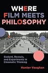 Where Film Meets Philosophy: Godard, Resnais, and Experiments in Cinematic Thinking (Film and Culture Series) Where Film Meets Philosophy: Godard, Resnais, and Experiments in Cinematic Thinking (Film and Culture Series)