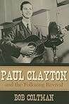 Paul Clayton and the Folksong Revival (American Folk Music and Musicians Series)