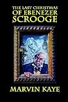 The Last Christmas of Ebenezer Scrooge The Last Christmas of Ebenezer Scrooge