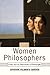 Women Philosophers (Genre and the Boundaries of Philosophy)