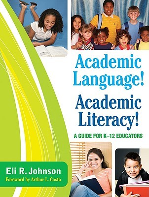 Academic Language! Academic Literacy!: A Guide for K–12 Educators (Paperback)
