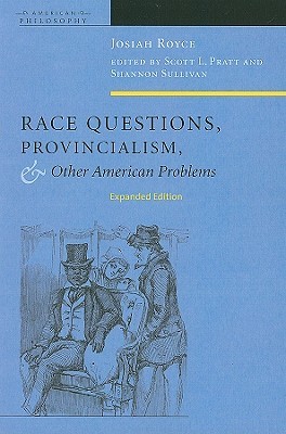 Race Questions, Provincialism, and Other American Problems: Expanded Edition (American Philosophy)